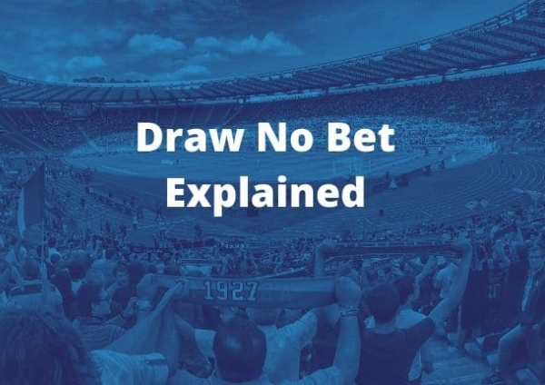 What is the Draw No Bet & What are its Advantages?